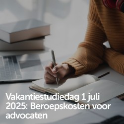 Vakantiestudiedag 1 juli 2025 - Beroepskosten voor advocaten
