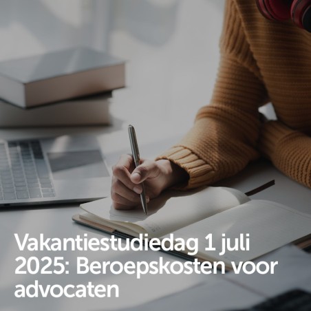 Vakantiestudiedag 1 juli 2025 - Beroepskosten voor advocaten