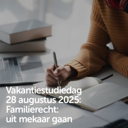 Vakantiestudiedag 28 augustus 2025 - Familierecht: uit mekaar gaan