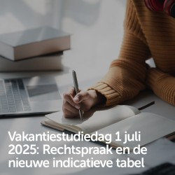 Vakantiestudiedag 1 juli 2025 - Rechtspraak en de nieuwe indicatieve tabel