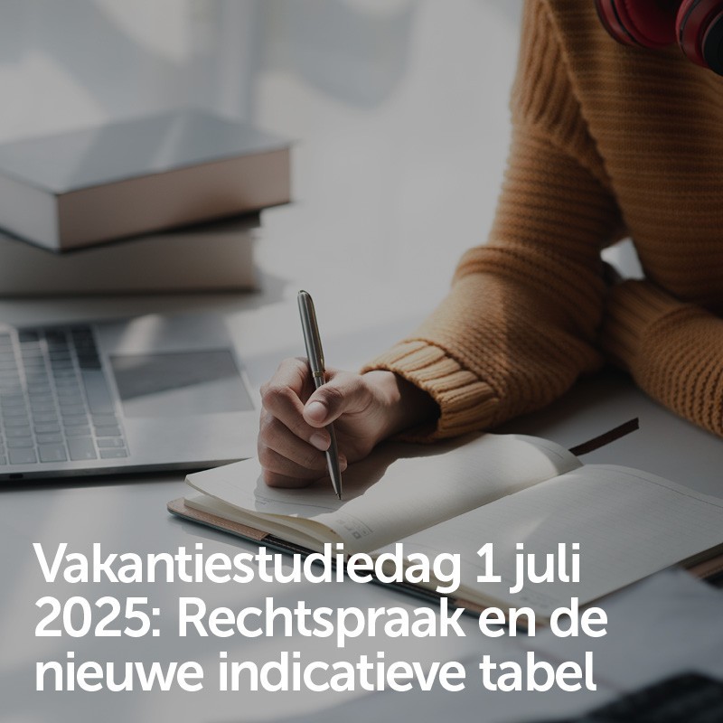 Vakantiestudiedag 1 juli 2025 - Rechtspraak en de nieuwe indicatieve tabel