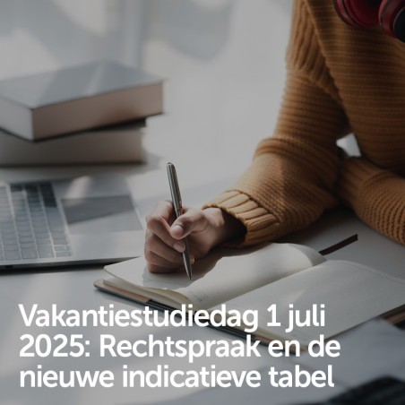 Vakantiestudiedag 1 juli 2025 - Rechtspraak en de nieuwe indicatieve tabel