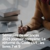 Séminaire de vacances 2025 journée complète: La réforme du Code civil : les livres 7 et 9