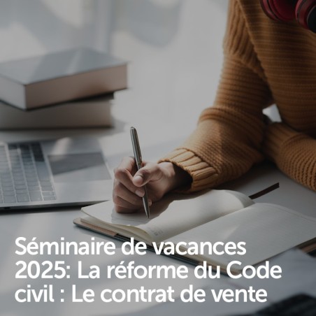Séminaire de vacances 2025: La réforme du Code civil : Le contrat de vente