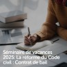 Séminaire de vacances 2025: La réforme du Code civil : Contrat de bail