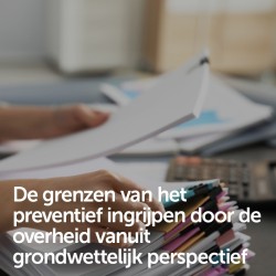 De grenzen van het preventief ingrijpen door de overheid vanuit grondwettelijk perspectief