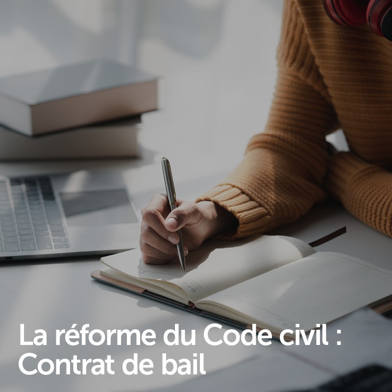 La réforme du Code civil : Contrat de bail La réforme du Code civil : Contrat de bail