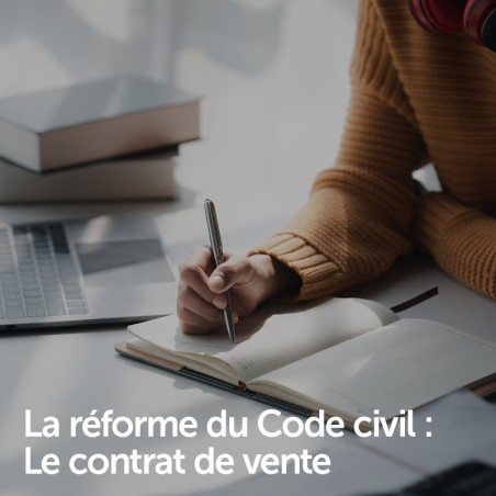 La réforme du Code civil : Le contrat de vente