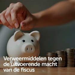 Verweermiddelen tegen de uitvoerende macht van de fiscus
