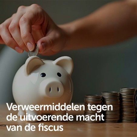 Verweermiddelen tegen de uitvoerende macht van de fiscus