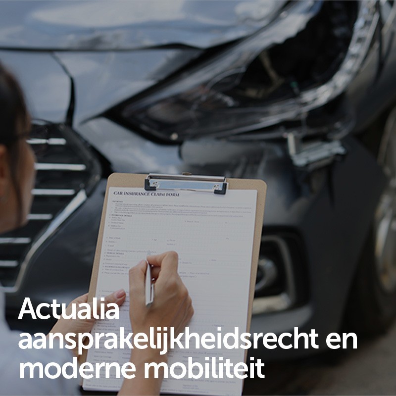 Actualia aansprakelijkheidsrecht en moderne mobiliteit