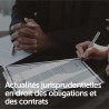 Actualités jurisprudentielles en droit des obligations et des contrats
