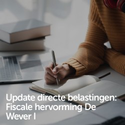 Update directe belastingen: Fiscale hervorming De Wever I