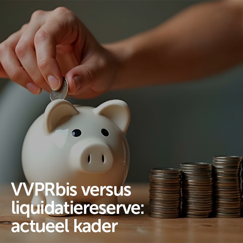VVPRbis versus liquidatiereserve: actueel kader