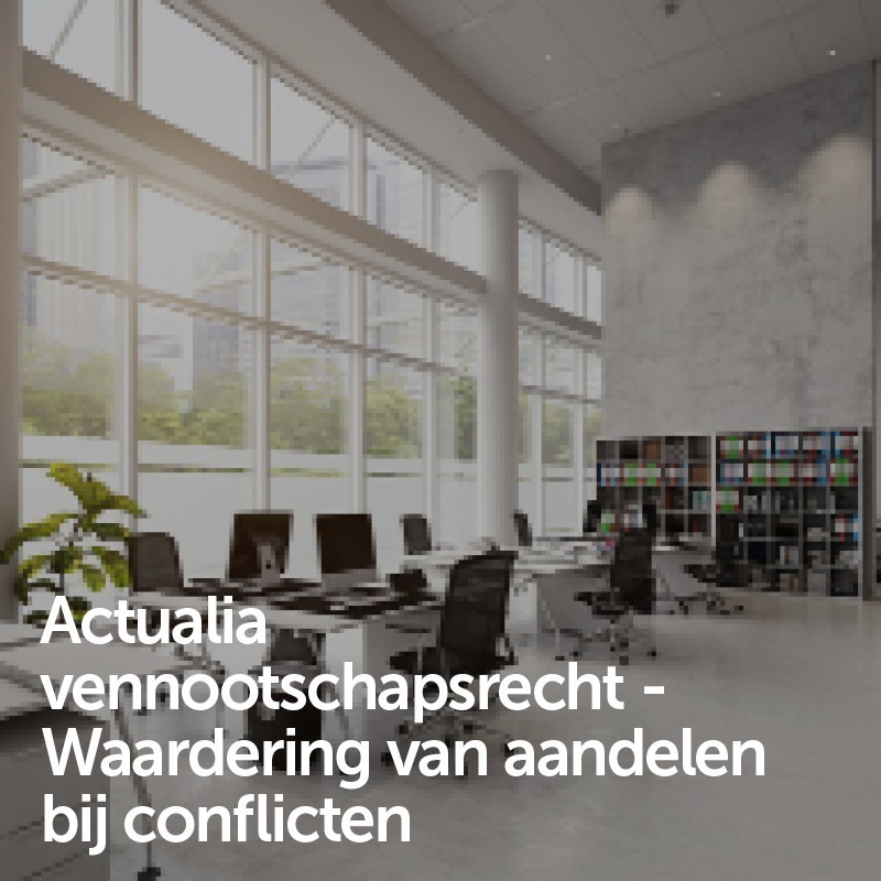 Actualia vennootschapsrecht  - Waardering van aandelen bij conflicten