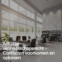 Actualia vennootschapsrecht  - Conflicten voorkomen en oplossen