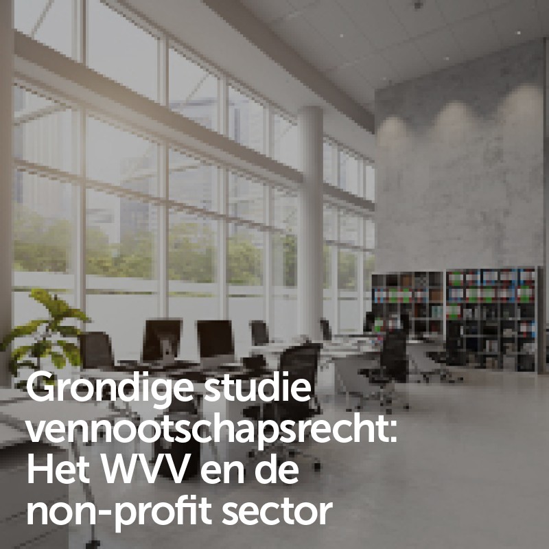 Grondige studie vennootschapsrecht: Het WVV en de non-profit sector