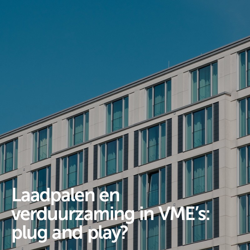 Laadpalen en verduurzaming in VME’s: plug and play?