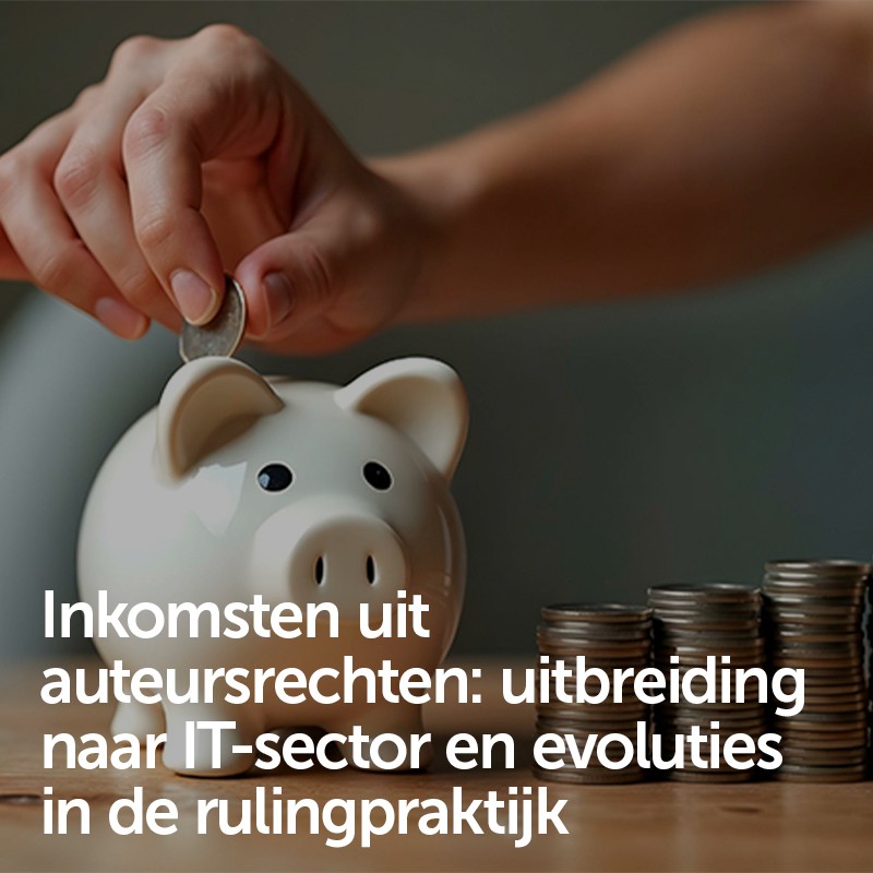 Inkomsten uit auteursrechten: uitbreiding naar IT-sector en evoluties in de rulingpraktijk