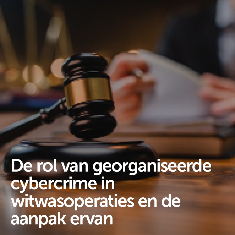 De rol van georganiseerde cybercrime in witwasoperaties en de aanpak ervan