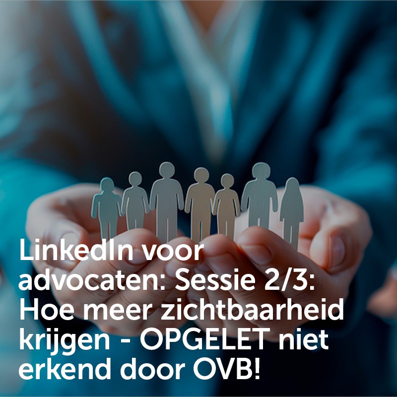 LinkedIn voor advocaten: Sessie 2/3: Hoe meer zichtbaarheid krijgen - OPGELET niet erkend door OVB!