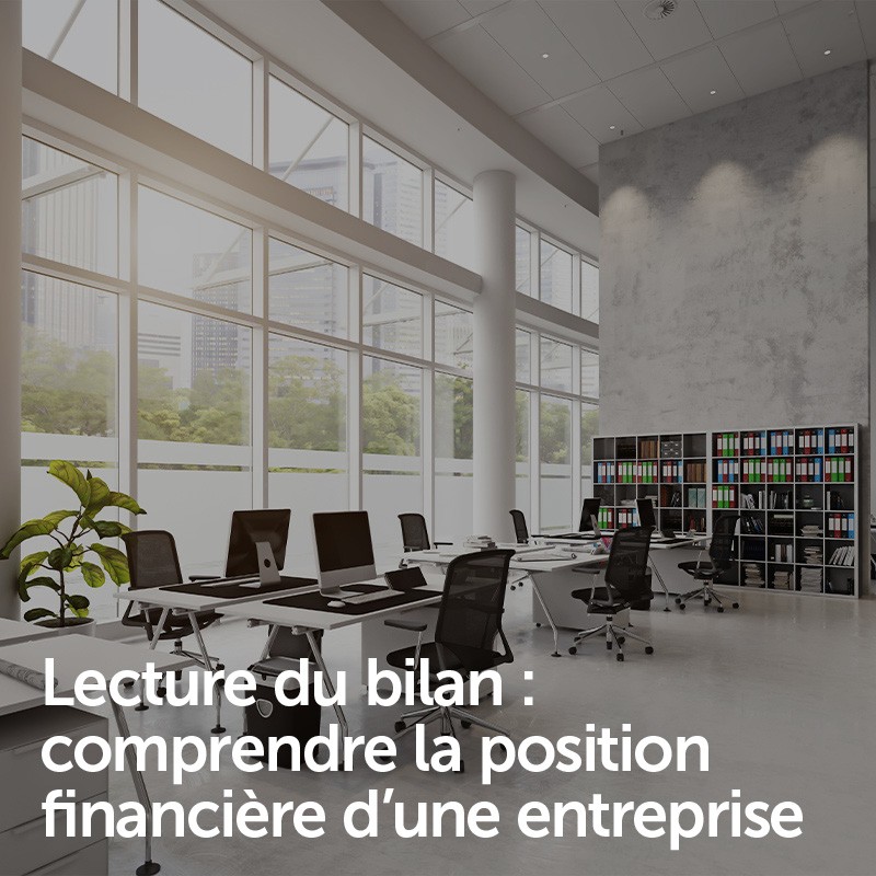 Lecture du bilan : comprendre la position financière d’une entreprise