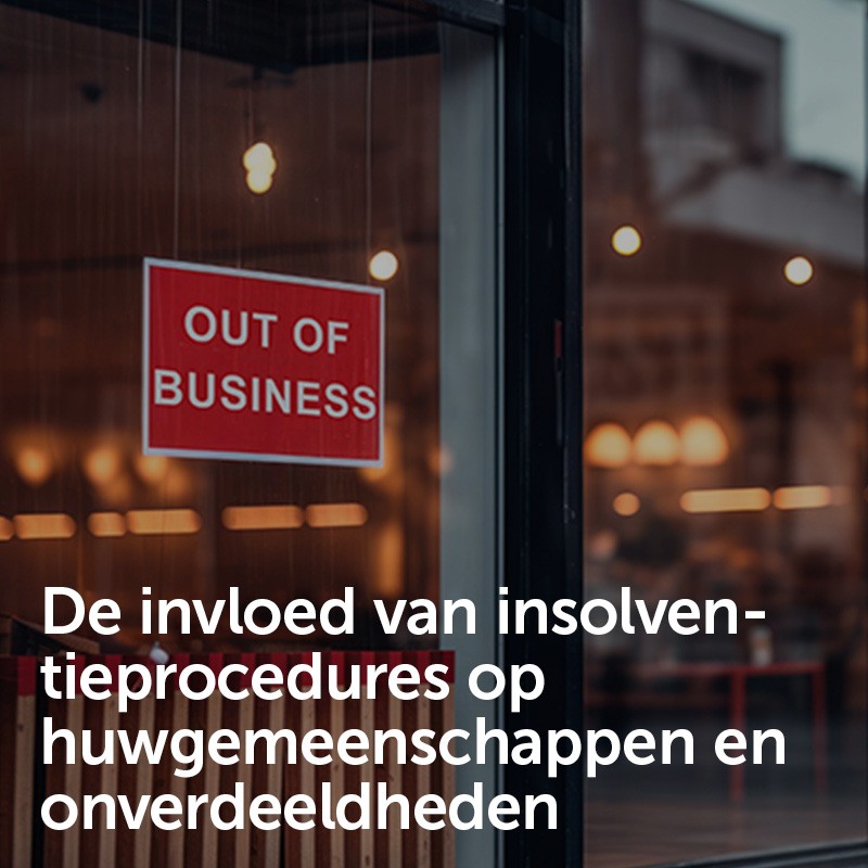 De invloed van insolventieprocedures op huwgemeenschappen en onverdeeldheden