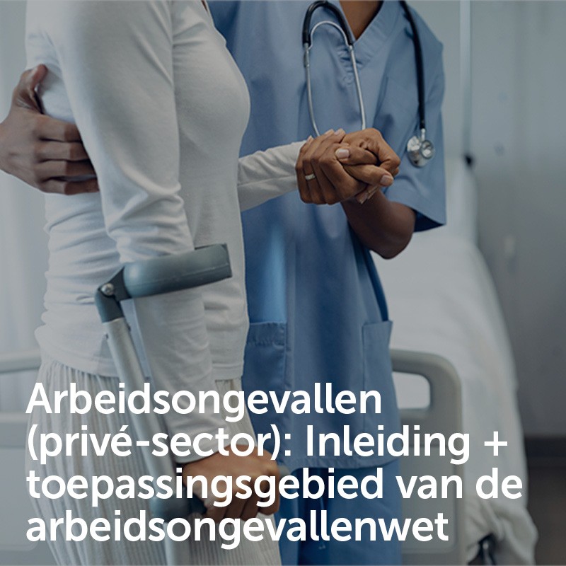 Arbeidsongevallen (privé-sector): Inleiding + toepassingsgebied van de arbeidsongevallenwet