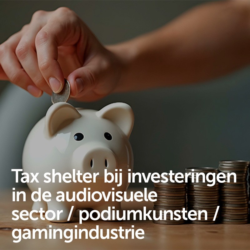 Tax shelter bij investeringen in de audiovisuele sector / podiumkunsten / gamingindustrie