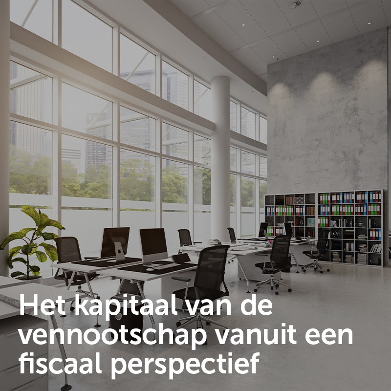 Het kapitaal van de vennootschap vanuit een fiscaal perspectief