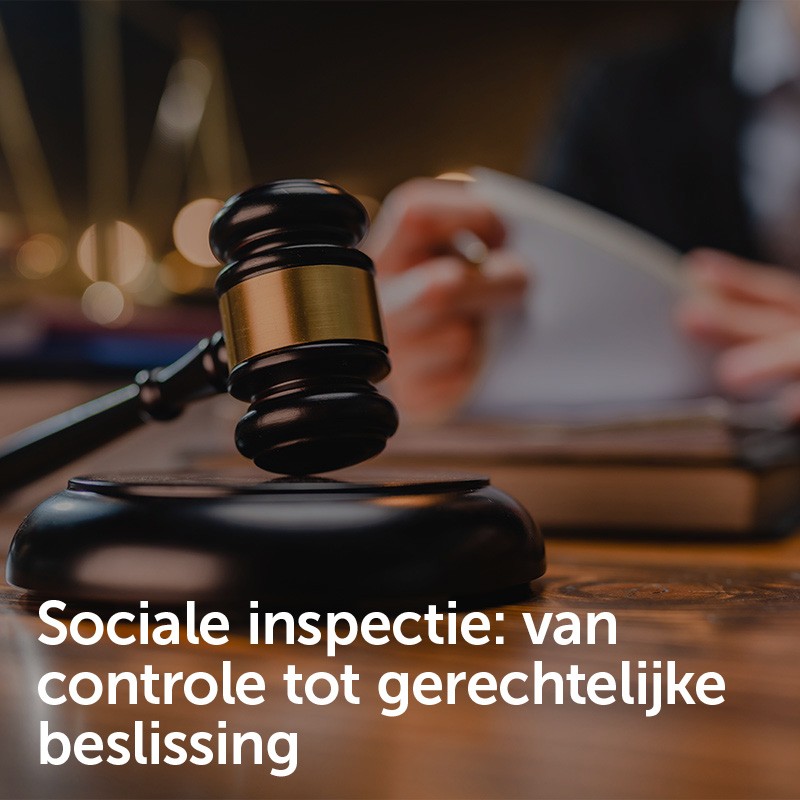 Sociale inspectie: van controle tot gerechtelijke beslissing