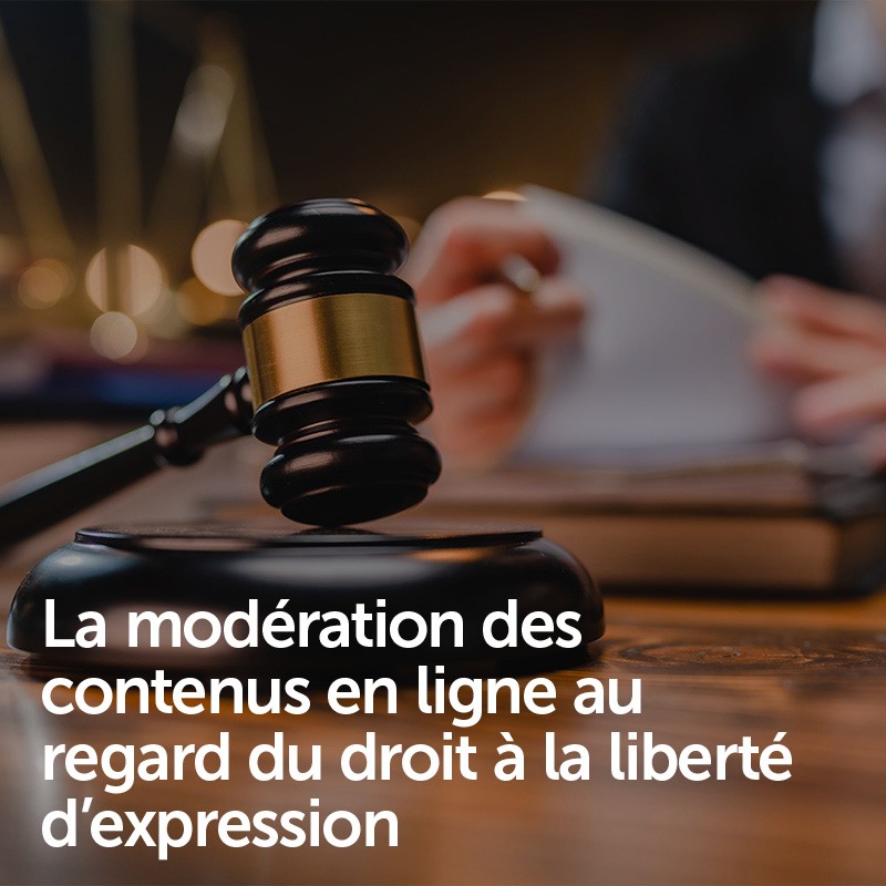 La modération des contenus en ligne au regard du droit à la liberté d’expression