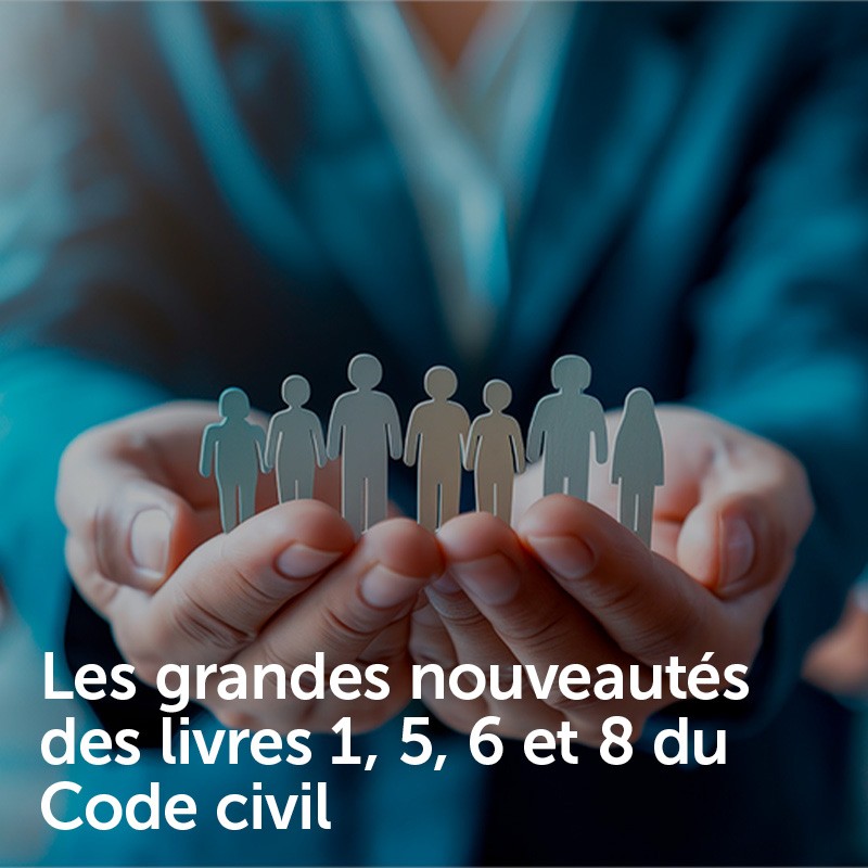 Les grandes nouveautés des livres 1, 5, 6 et 8 du Code civil