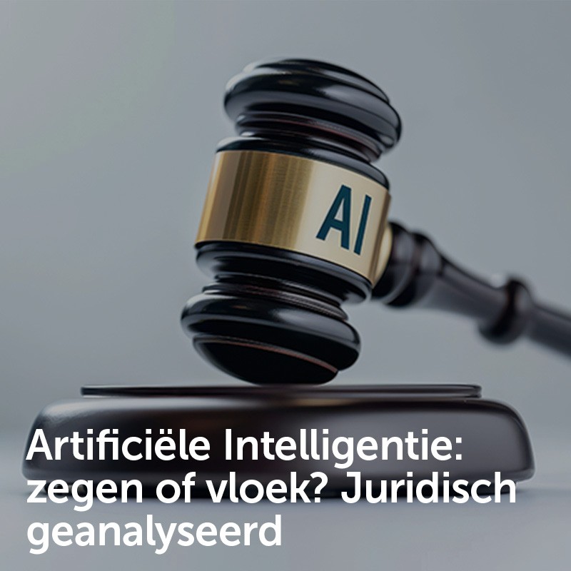 Artificiële Intelligentie: zegen of vloek? Juridisch geanalyseerd