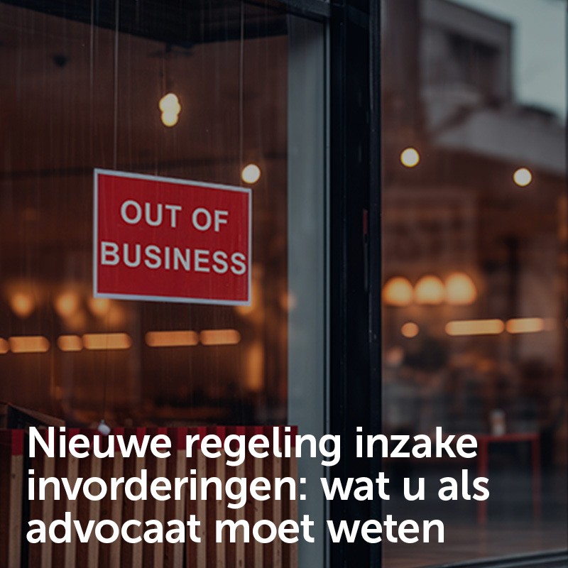 Nieuwe regeling inzake invorderingen: wat u als advocaat moet weten