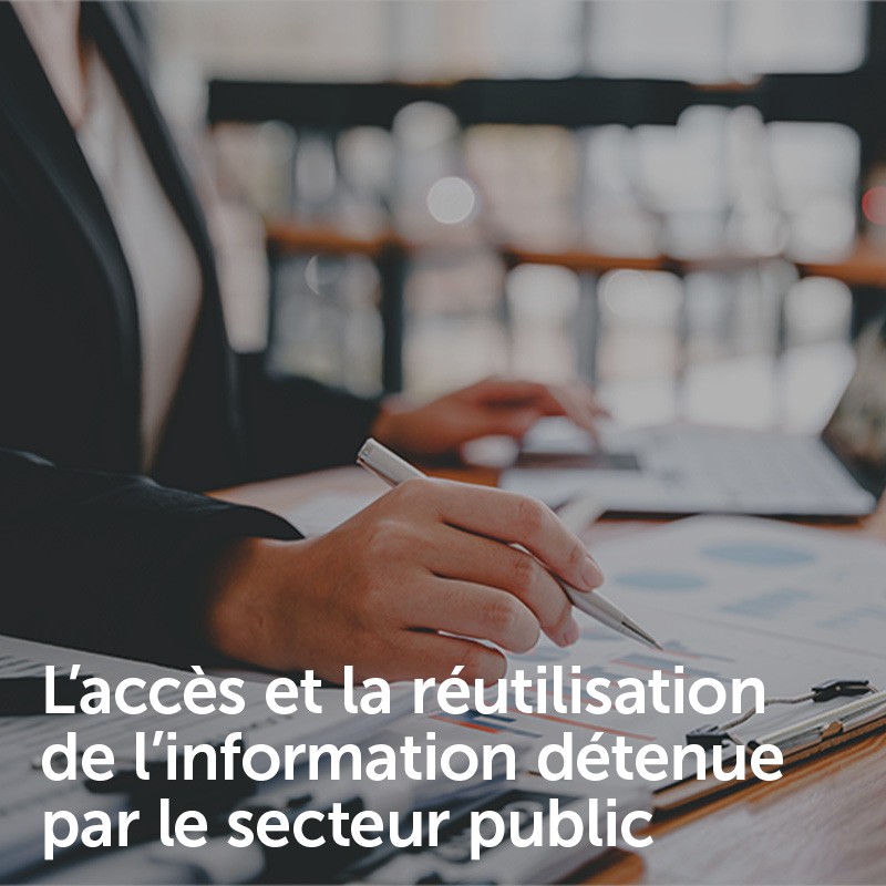 L’accès et la réutilisation de l’information détenue par le secteur public