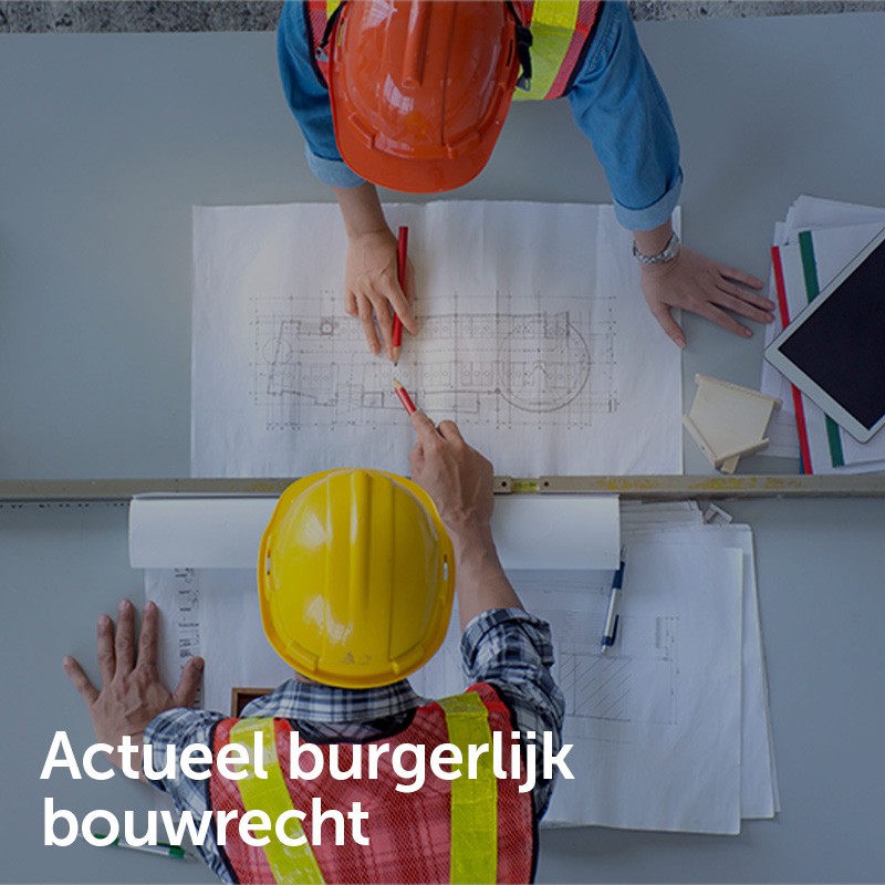 Actueel burgerlijk bouwrecht