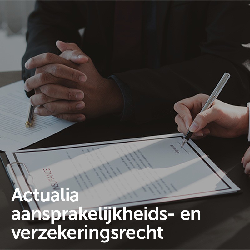 Actualia aansprakelijkheids- en verzekeringsrecht